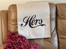 Load image into Gallery viewer, Headrest Cover for Furniture With the Words,&quot;Hers&quot; - Slipcover Furniture Protector
